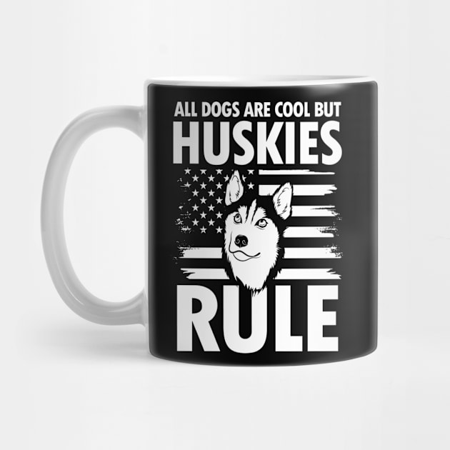 All Dogs Are Cool But Huskies Rule - Husky by AngelBeez29